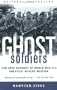Ghost Soldiers: The Epic Account of World War II's Greatest Rescue Mission