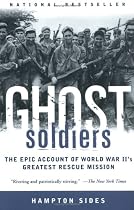 Ghost Soldiers: The Epic Account of World War II's Greatest Rescue Mission
