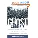 Ghost Soldiers: The Epic Account of World War II's Greatest Rescue Mission