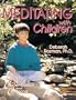 Meditating With Children-The Art of Concentration and Centering : A Workbook on New Educational Methods Using Meditation