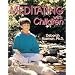 Meditating With Children-The Art of Concentration and Centering : A Workbook on New Educational Methods Using Meditation
