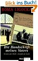 Die Handschrift meines Vaters. Verr�ter oder Held? - Ein Jahr der Suche