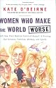 Women Who Make the World Worse : and How Their Radical Feminist Assault Is Ruining Our Schools, Families, Military, and Sports