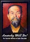 Anarchy Will Be!: Selected Writings of Luigi Galleani