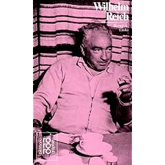 Wilhelm Reich: Mit Selbstzeugnissen und Bilddokumentationen