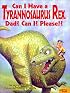 Can I Have a Tyrannosaurus Rex, Dad? Can I? Please!