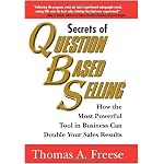 Secrets of Question Based Selling: How the Most Powerful Tool in Business Can Double Your Sales Results book cover