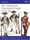 The American Provincial Corps 1775-84 (Men-at-Arms)