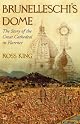 Brunelleschi's Dome: How a Renaissance Genius Reinvented Architecture