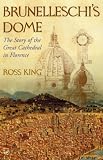 Brunelleschi's Dome: How a Renaissance Genius Reinvented Architecture