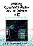 Writing Open VMS Alpha Device Drivers in C, Developer's Guide and Reference Manual