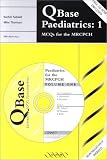QBase Paediatrics: Volume 1, MCQs for the MRCPCH: MCQ s for the MRCPCH v. 1 (QBase)