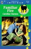 Familiar Fire (Fear Familiar Mystery) (Harlequin Intrigue, No 452)