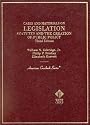 Legislation: Statutes and the Creation of Public Policy, 3rd Ed. (American Casebook Series and Other Coursebooks)