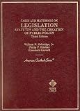 Legislation: Statutes and the Creation of Public Policy, 3rd Ed. (American Casebook Series and Other Coursebooks)