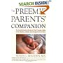 The Preemie Parents' Companion: The Essential Guide to Caring for Your Premature Baby in the Hospital, at Home, and Through the First Years