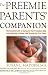 Book The Preemie Parents' Companion: The Essential Guide to Caring for Your Premature Baby in the Hospital, at Home, and Through the First Years