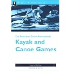 The Nuts 'N' Bolts Guide to The American Canoe Association's Kayak and Canoe Games (Nuts... by Laurie Guillion