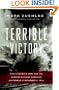 Terrible Victory: First Canadian Army and the Scheldt Estuary Campaign: September 13 - November 6, 1944