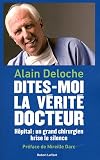 Dites-moi la vérité, docteur : Hôpital : un grand chirurgien brise le silence