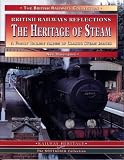 The Heritage of Steam: A Family Railway Album of Classic Steam Images (British Railways Collection)