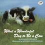 What a Wonderful Day to be a Cow (Dragonfly Books)