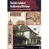 Florida's Colonial Architectural Heritage [The Florida Architectural Heritage Series, Vol. I]