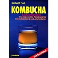 Kombucha. Das Teepilz - Getr�nk: Praxisgerechte Anleitung f�r die Zubereitung und Anwendung