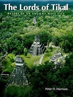 The Lords of Tikal: Rulers of an Ancient Maya City