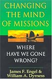 Changing the Mind of Missions: Where Have We Gone Wrong?