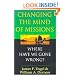 Changing the Mind of Missions: Where Have We Gone Wrong?