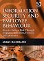 Information Security and Employee Behaviour: How to Reduce Risk Through Employee Education, Training and Awareness