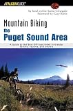 Mountain Biking the Puget Sound Area: A Guide to the Best Off-Road Rides in Greater Seattle, Tacoma, and Everett