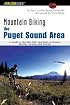 Mountain Biking the Puget Sound Area: A Guide to the Best Off-Road Rides in Greater Seattle, Tacoma, and Everett