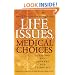 Life Issues, Medical Choices: Questions and Answers for Catholics