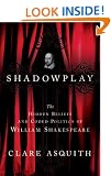 Shadowplay: The Hidden Beliefs and Coded Politics of William Shakespeare