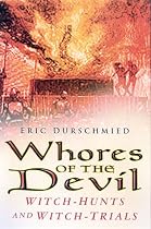 Whores of the Devil: Witch-hunts and Witch-trials