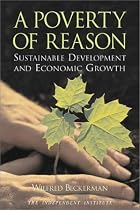 A Poverty of Reason: Sustainable Development and Economic Growth