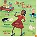 Jazz for Kids: Sing, Clap, Wiggle and Shake