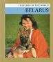 Belarus (Cultures of the World)