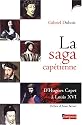 La saga cap&eacute;tienne : D'Hugues Capet &agrave; Louis XVI