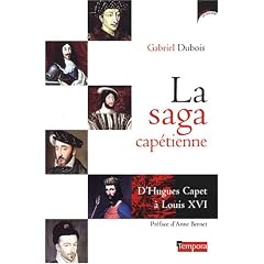 La saga cap�tienne : D'Hugues Capet � Louis XVI