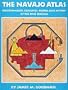 The Navajo Atlas: Environments, Resources, Peoples, and History of the Dine Bikeyah (Civilization of the American Indian Series)