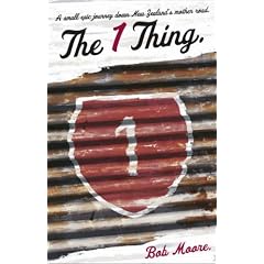 The 1 Thing: A Small Epic Journey Down New Zealand's Mother Road