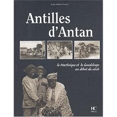 Antilles d'Antan : La Martinique et la Guadeloupe au d�but du si�cle
