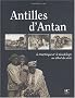 Antilles d'Antan : La Martinique et la Guadeloupe au d�but du si�cle