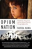 Opium Nation: Child Brides, Drug Lords, and One Woman’s Journey Through Afghanistan