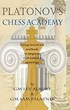 Platonov's chess academy : using Soviet-era methods to improve 21st-century openings
