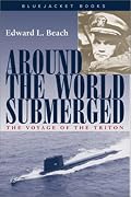 Around the World Submerged: The Voyage of the Triton (Bluejacket Book)