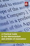 A practicle guide to the memorandum and articles of association